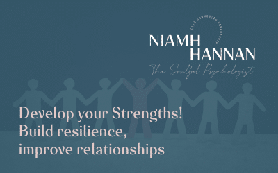 Develop your Strengths! Build resilience, improve relationships